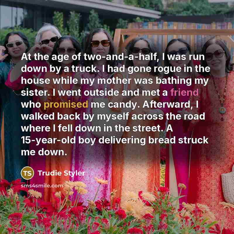 “At the age of two-and-a-half, I was run down by…” quote by Trudie Styler