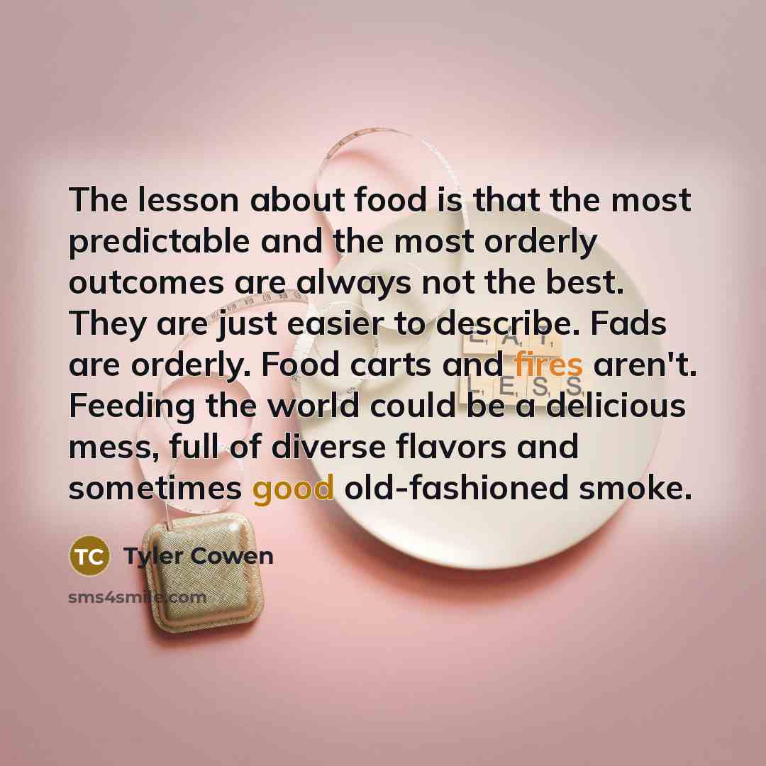 “The lesson about food is that the most predictable and…” quote by Tyler Cowen
