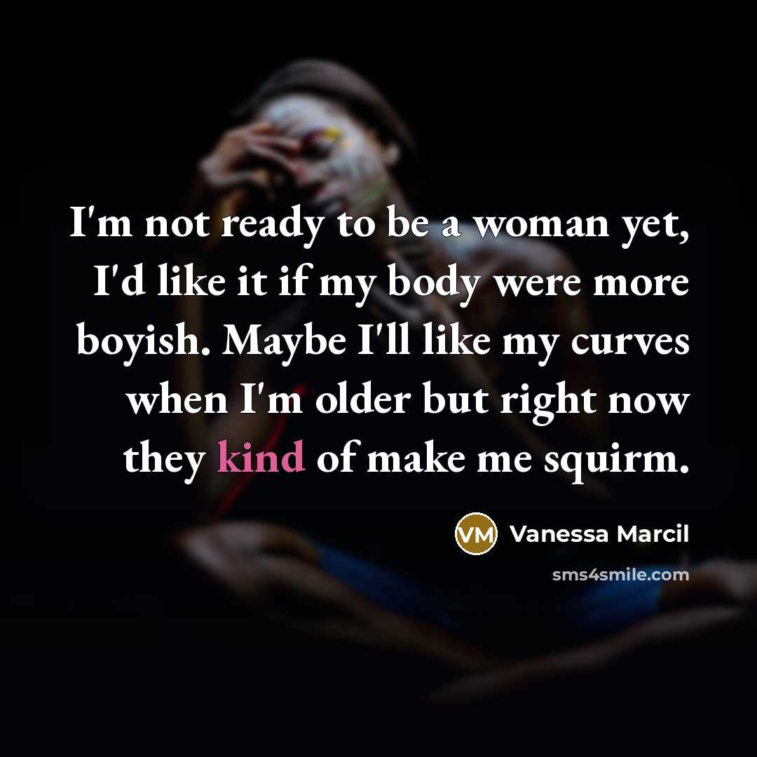 “I'm not ready to be a woman yet, I'd like…” quote by Vanessa Marcil