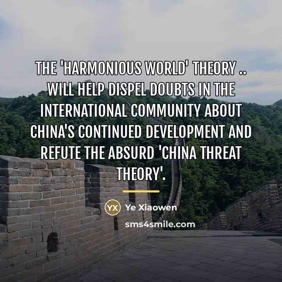 “The 'harmonious world' theory .. will help dispel doubts in…” quote by Ye Xiaowen