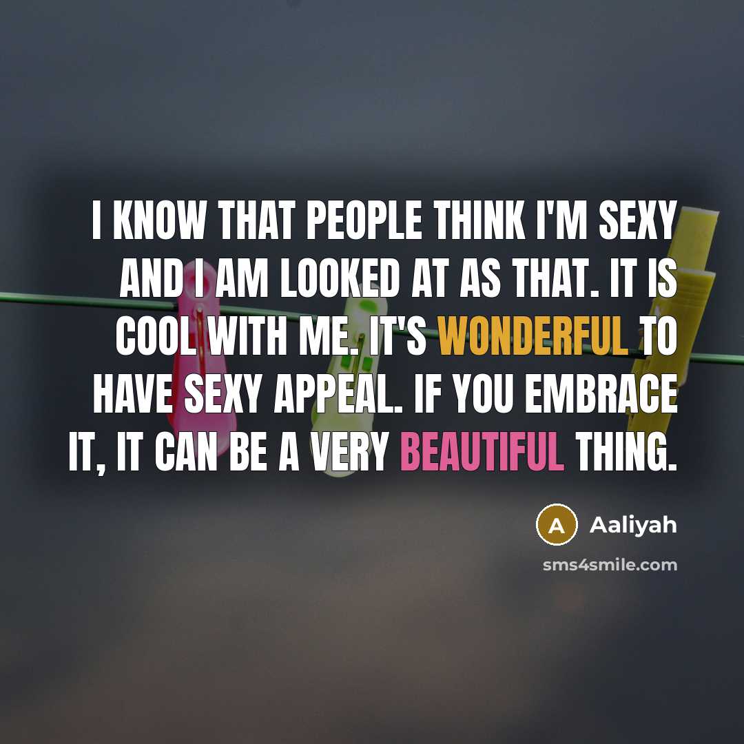 “I know that people think I'm sexy and I am…” quote by Aaliyah