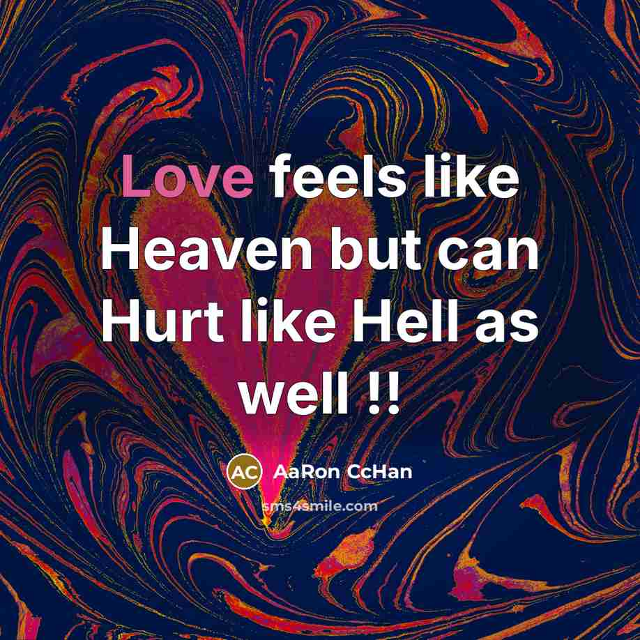 “Love feels like Heaven but can Hurt like Hell as…” quote by AaRon CcHan
