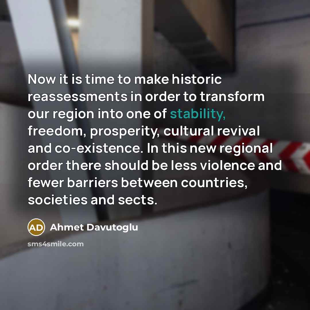 “Now it is time to make historic reassessments in order…” quote by Ahmet Davutoglu
