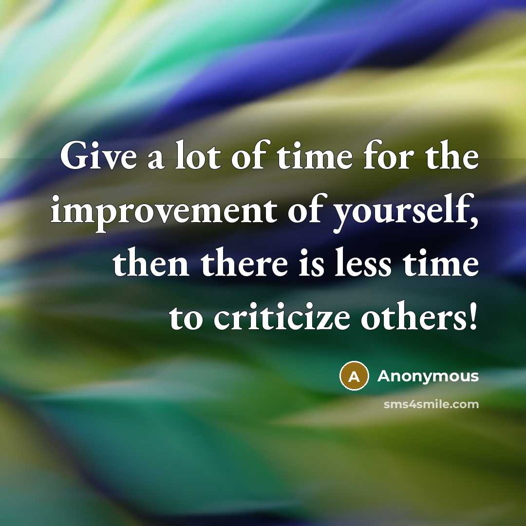 “Give a lot of time for the improvement of yourself,…” quote by Anonymous