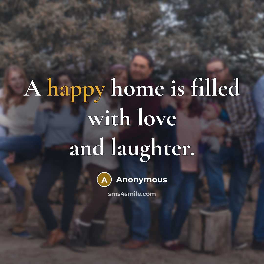“A happy home is filled with love and laughter.…” quote by Anonymous