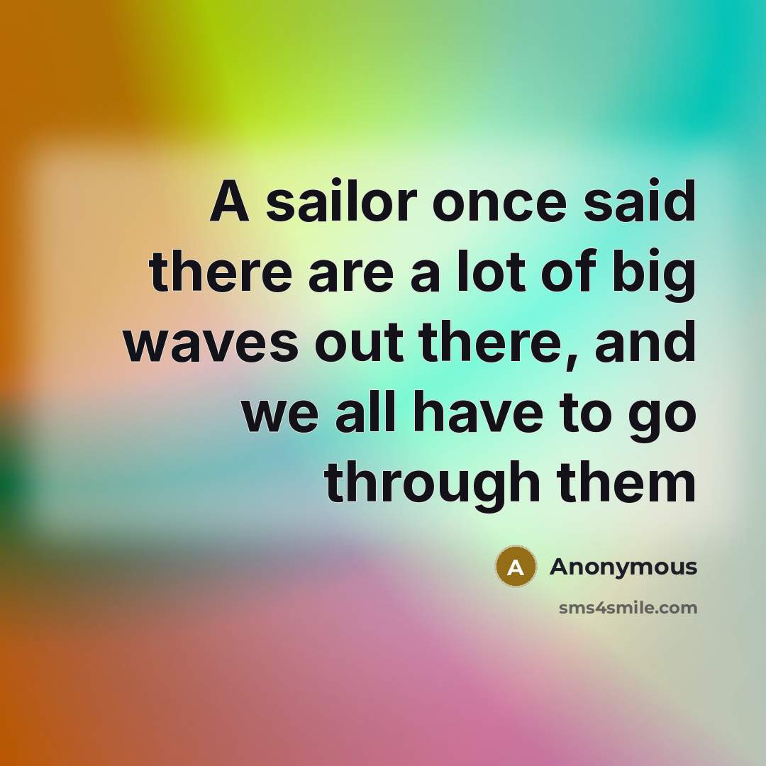 “A sailor once said there are a lot of big…” quote by Anonymous