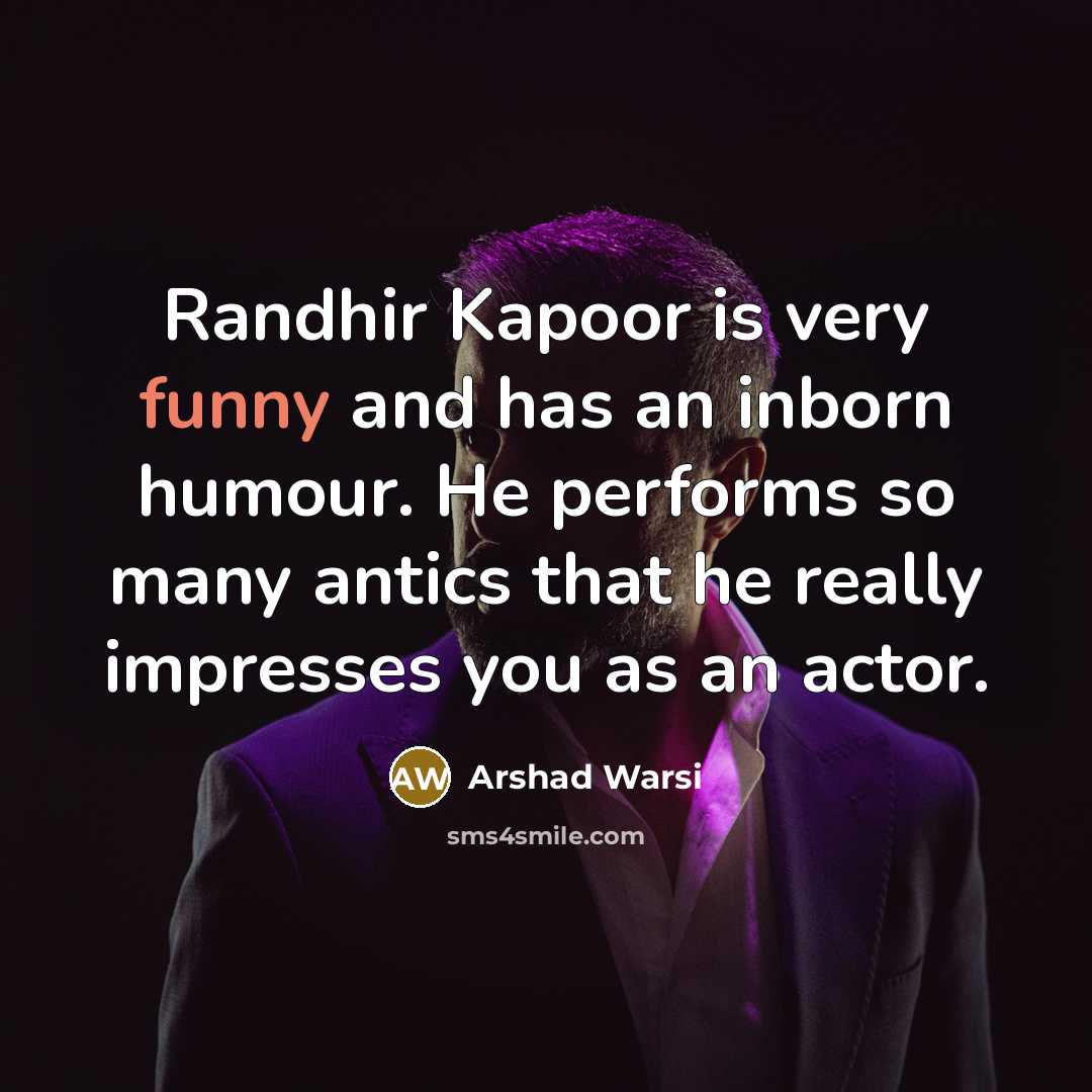 “Randhir Kapoor is very funny and has an inborn humour.…” quote by Arshad Warsi