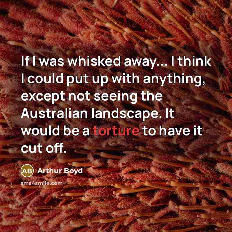 “If I was whisked away... I think I could put…” quote by Arthur Boyd