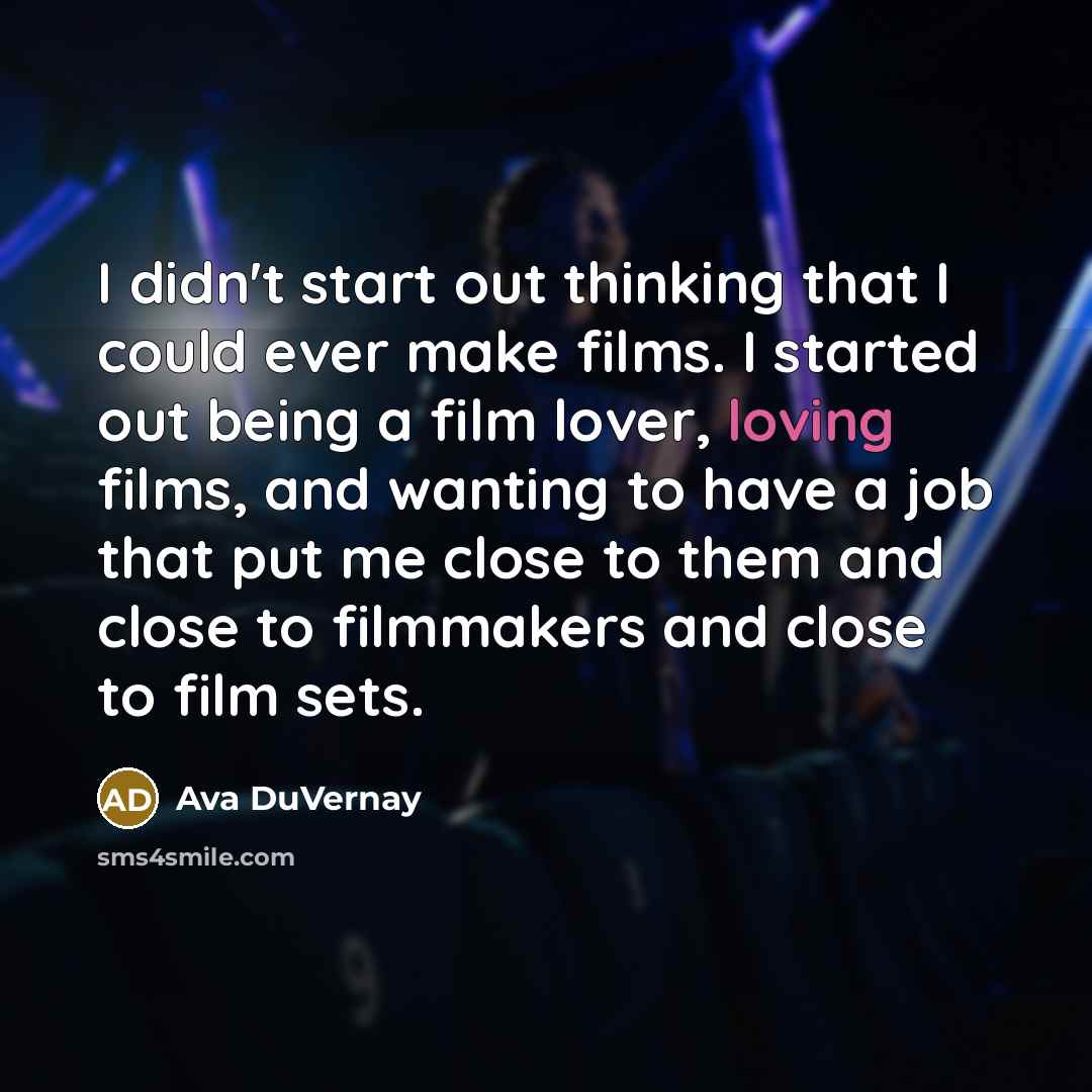 “I didn't start out thinking that I could ever make…” quote by Ava DuVernay