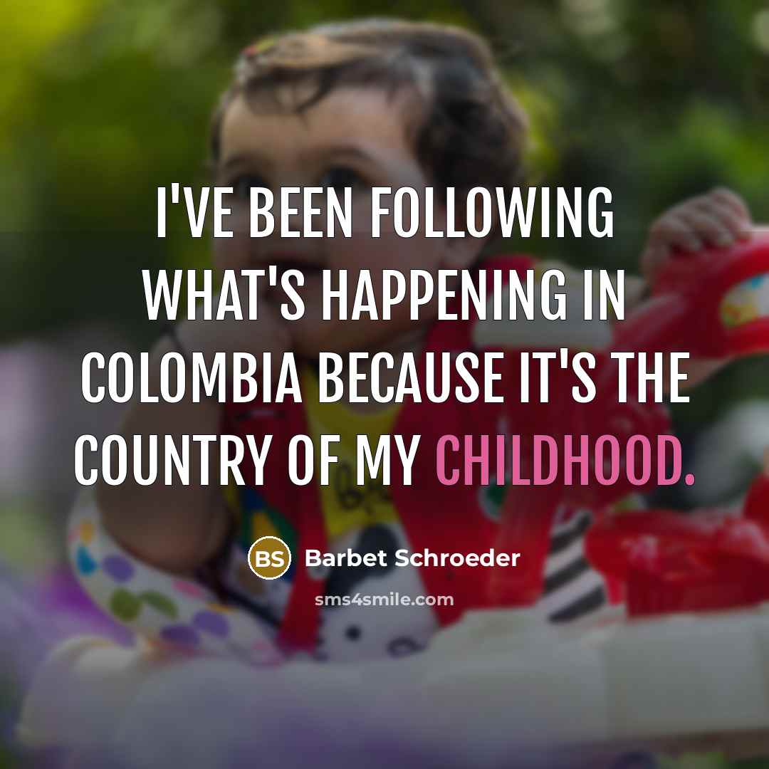 “I've been following what's happening in Colombia because it's the…” quote by Barbet Schroeder