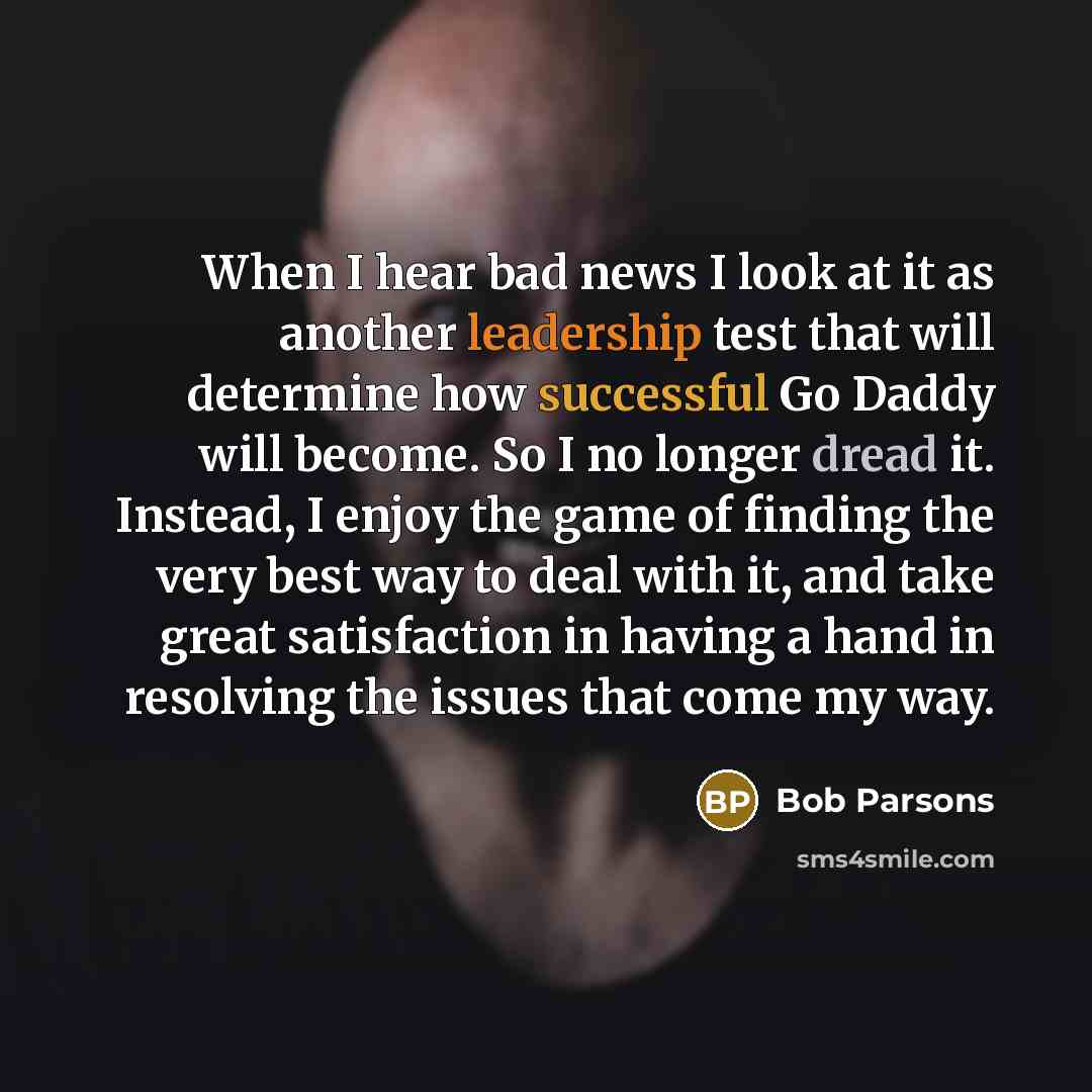 “When I hear bad news I look at it as…” quote by Bob Parsons