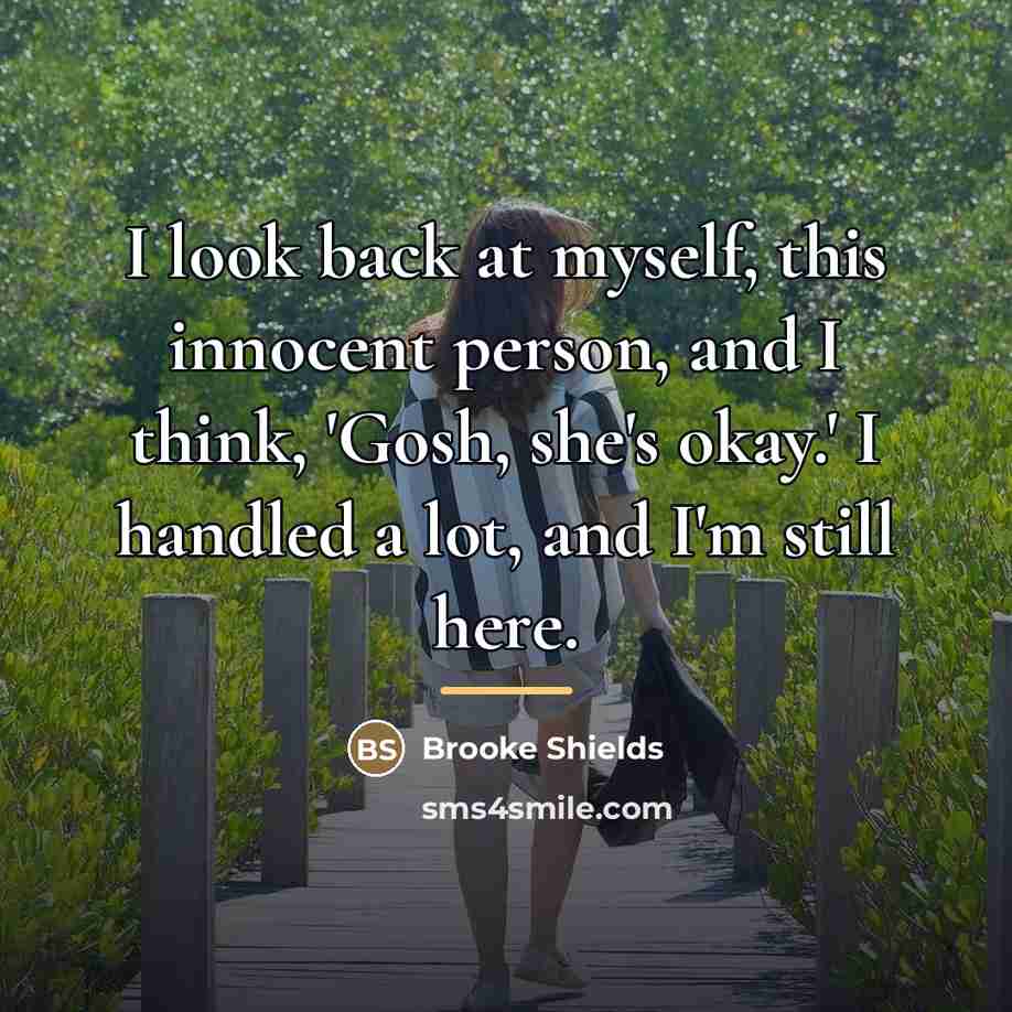 “I look back at myself, this innocent person, and I…” quote by Brooke Shields