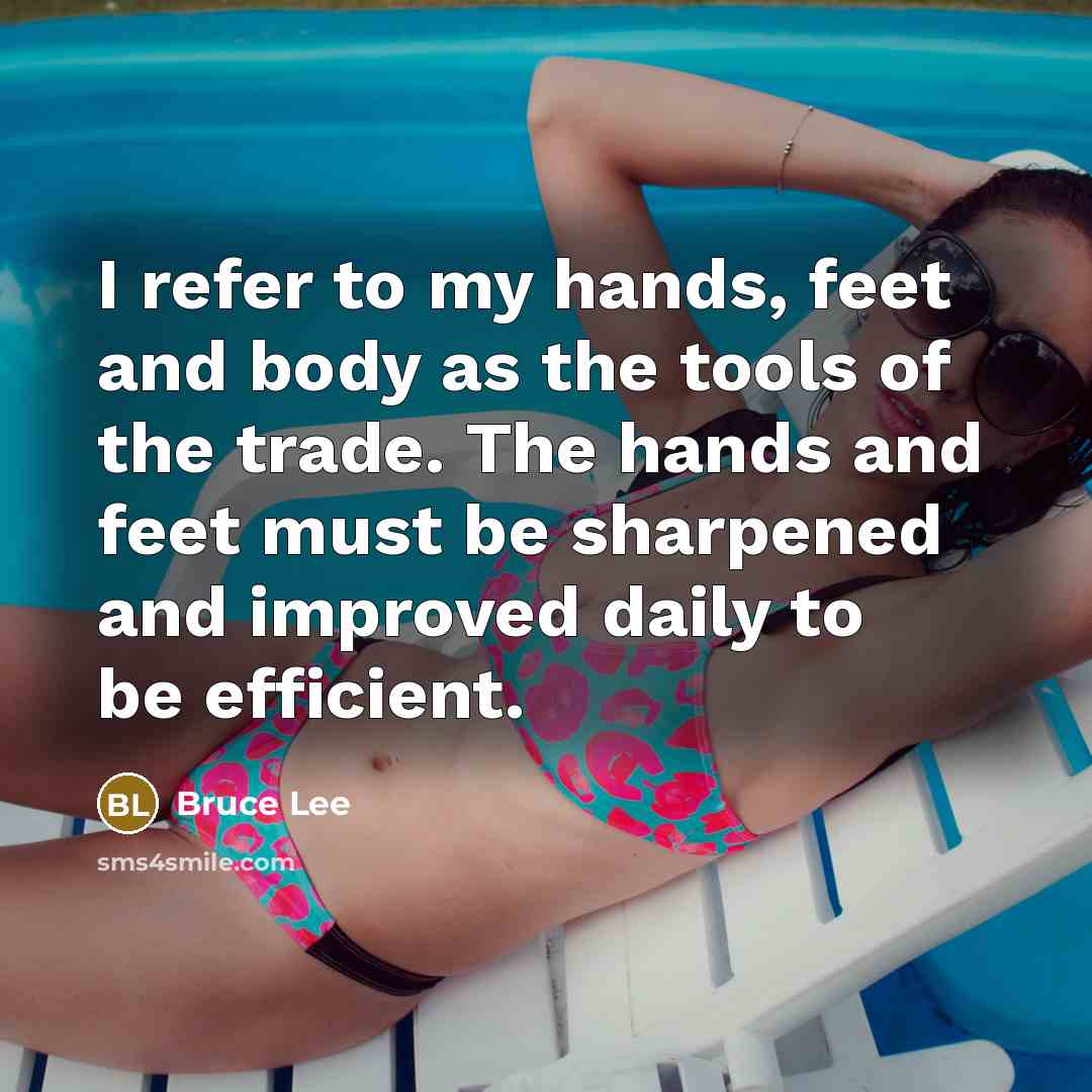 “I refer to my hands, feet and body as the…” quote by Bruce Lee