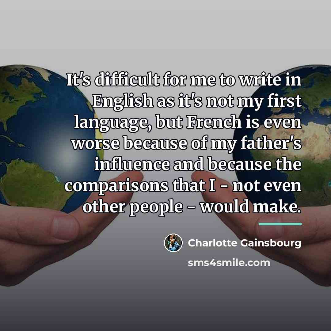“It's difficult for me to write in English as it's…” quote by Charlotte Gainsbourg