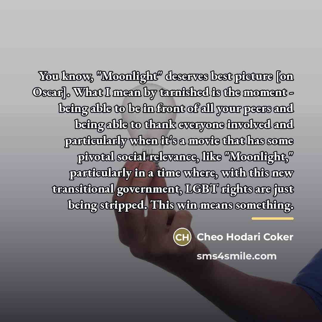 “You know, "Moonlight" deserves best picture [on Oscar]. What I…” quote by Cheo Hodari Coker