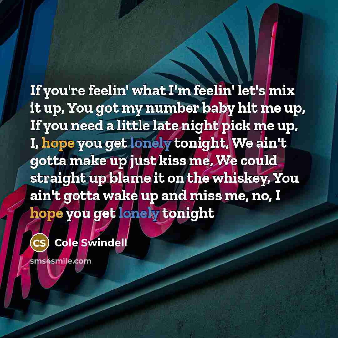 “If you're feelin' what I'm feelin' let's mix it up,…” quote by Cole Swindell