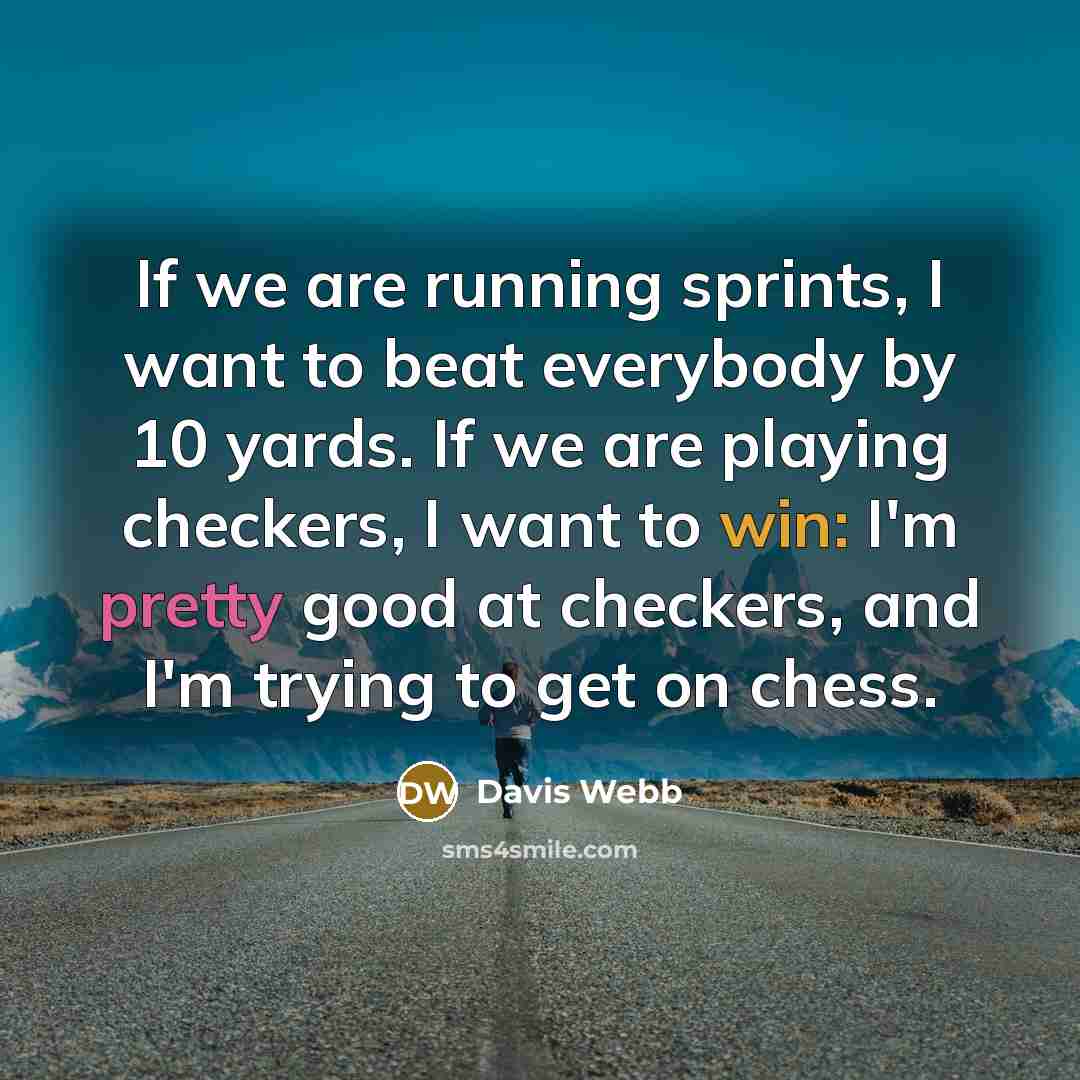 “If we are running sprints, I want to beat everybody…” quote by Davis Webb