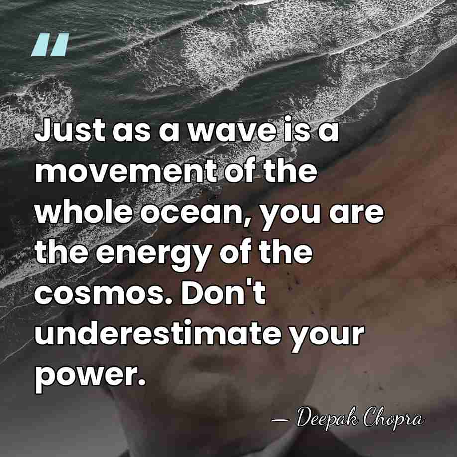 Just as a wave is a movement of the whole ocean, you&hellip; - Deepak Chopra