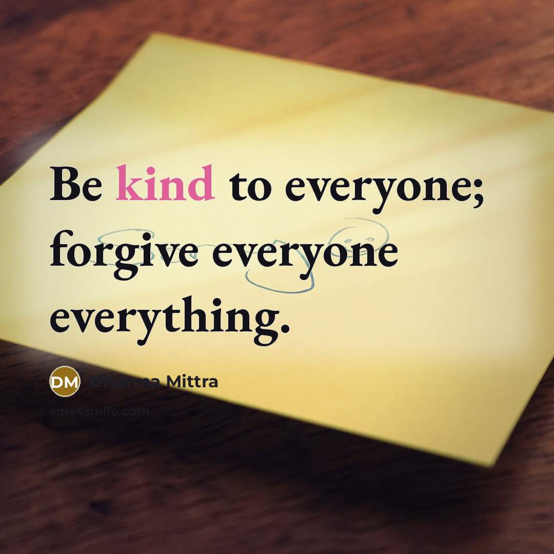 “Be kind to everyone; forgive everyone everything.…” quote by Dharma Mittra