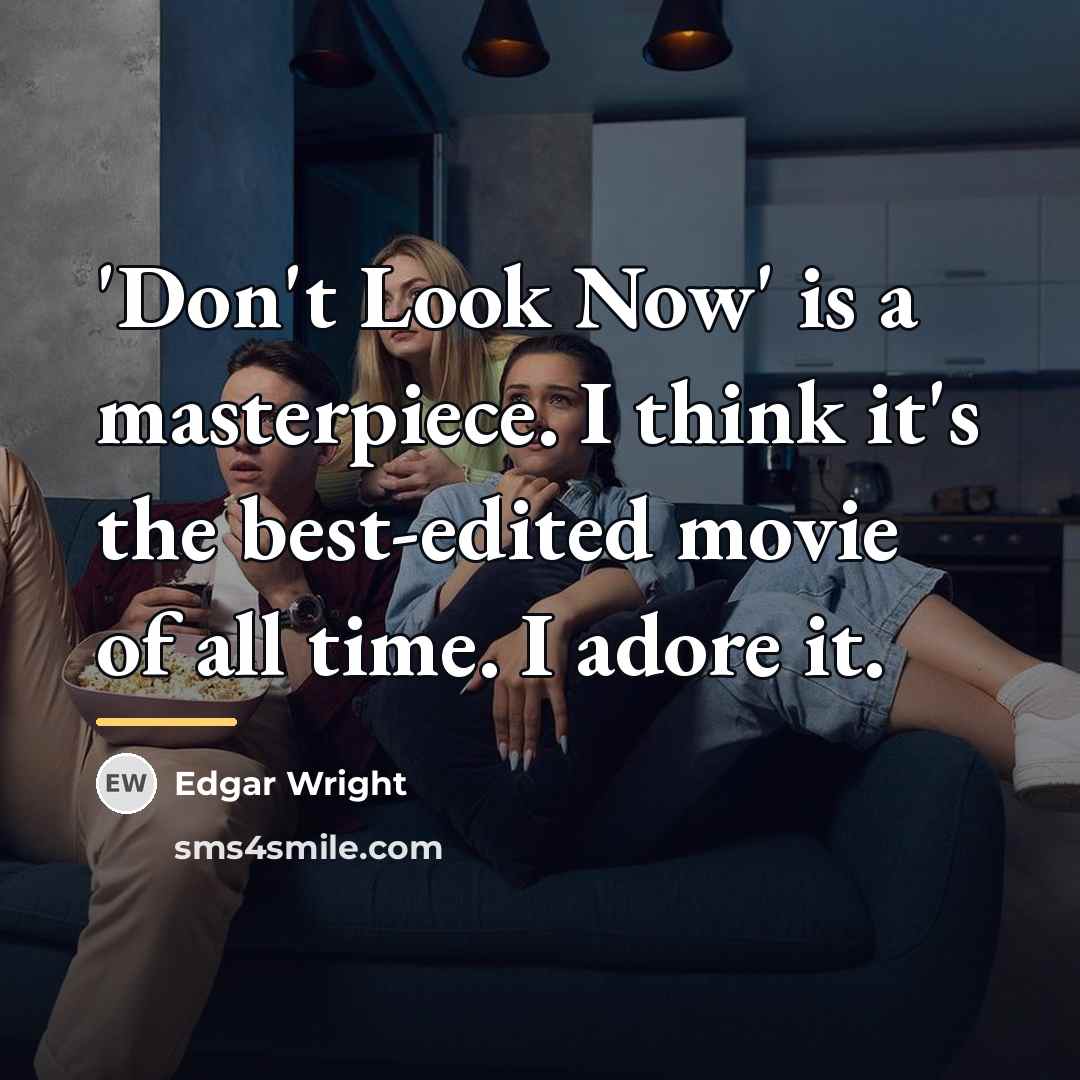 “'Don't Look Now' is a masterpiece. I think it's the…” quote by Edgar Wright