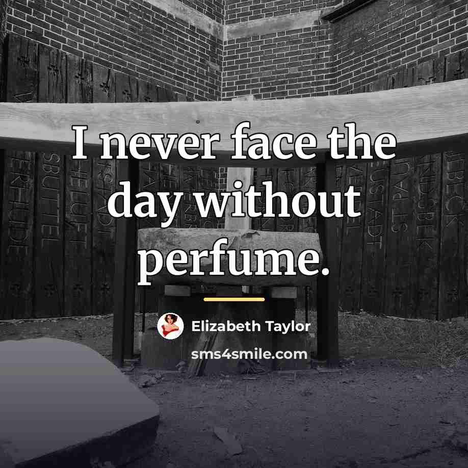 “I never face the day without perfume.…” quote by Elizabeth Taylor