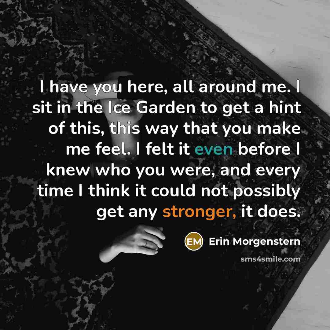 “I have you here, all around me. I sit in…” quote by Erin Morgenstern