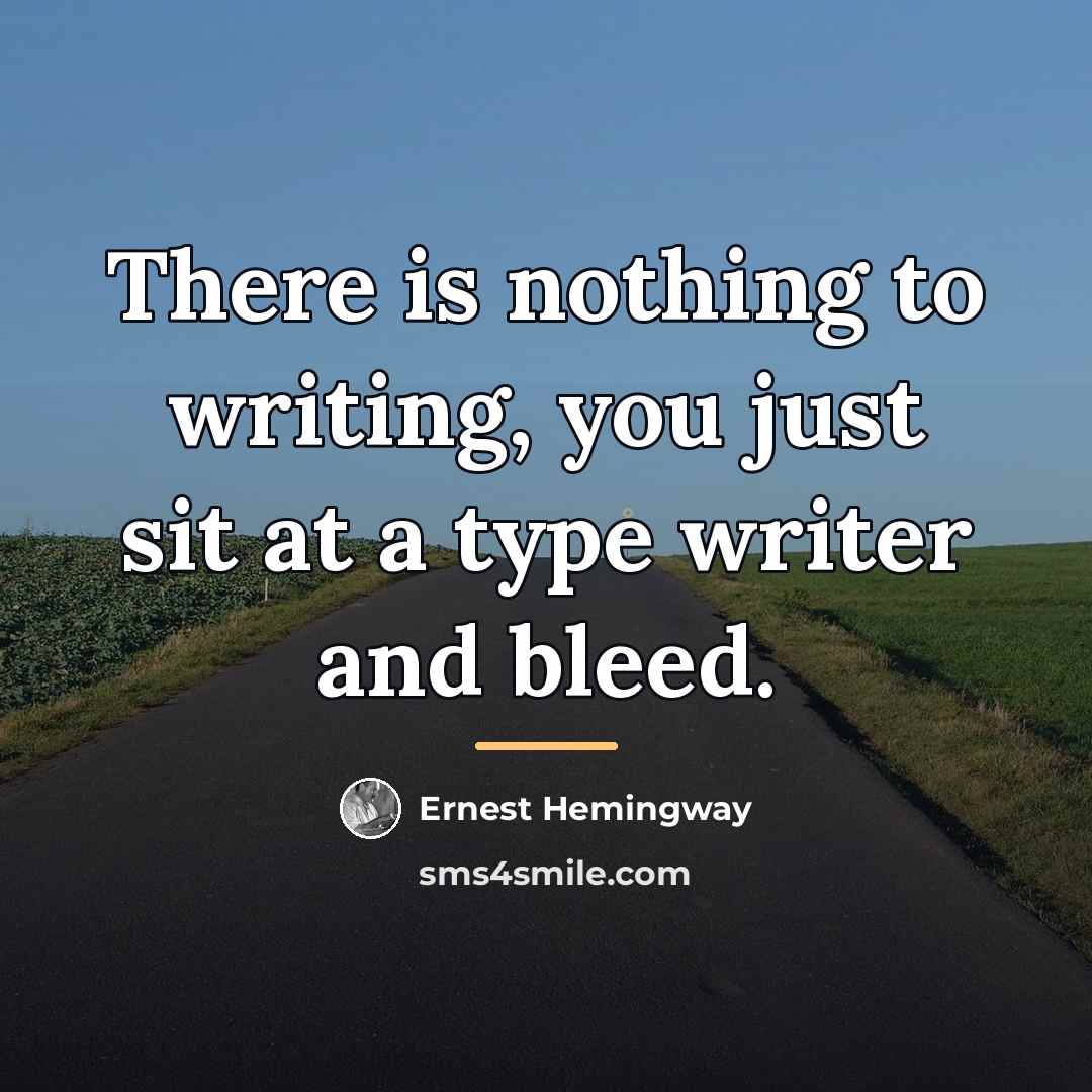 “There is nothing to writing, you just sit at a…” quote by Ernest Hemingway