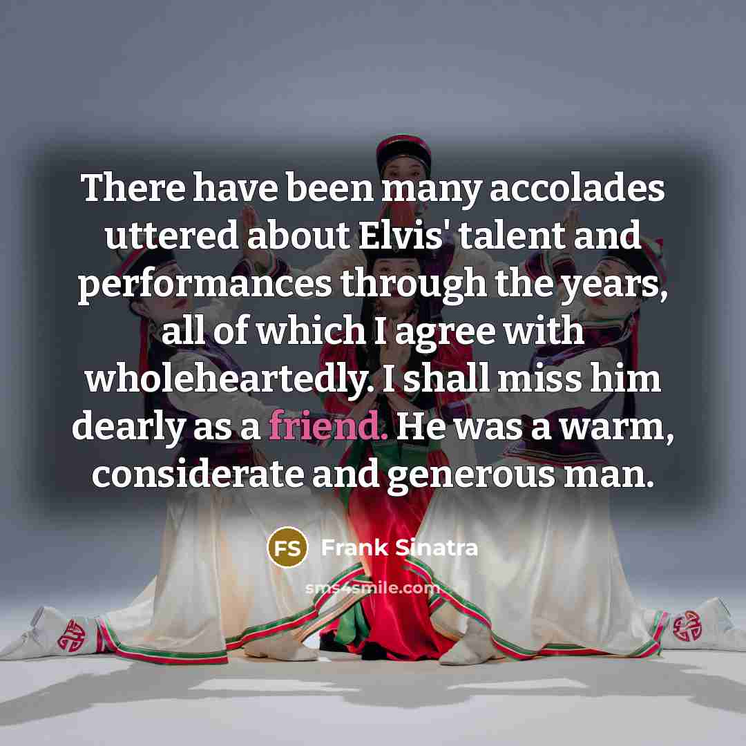 “There have been many accolades uttered about Elvis' talent and…” quote by Frank Sinatra