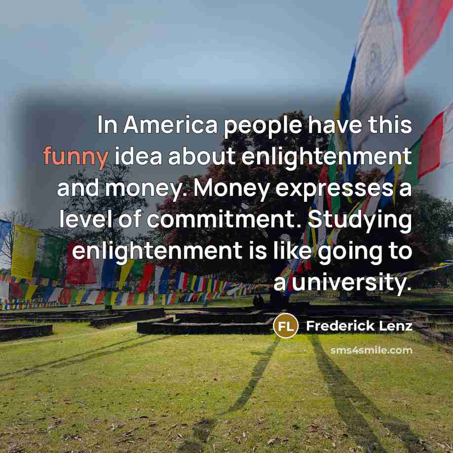 “In America people have this funny idea about enlightenment and…” quote by Frederick Lenz
