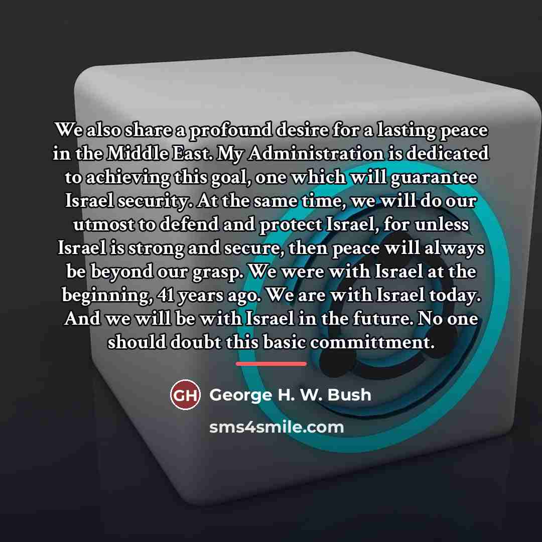 “We also share a profound desire for a lasting peace…” quote by George H. W. Bush