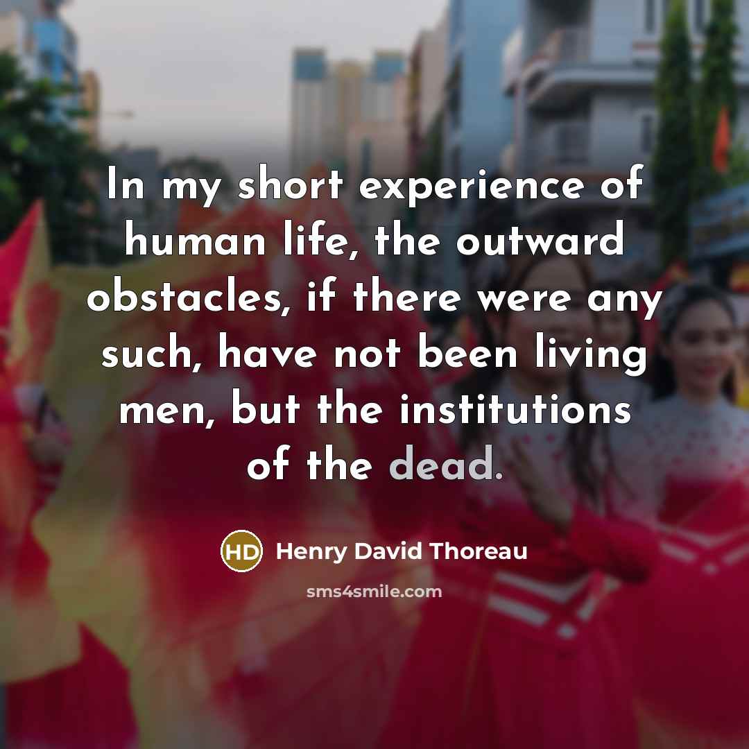 “In my short experience of human life, the outward obstacles,…” quote by Henry David Thoreau