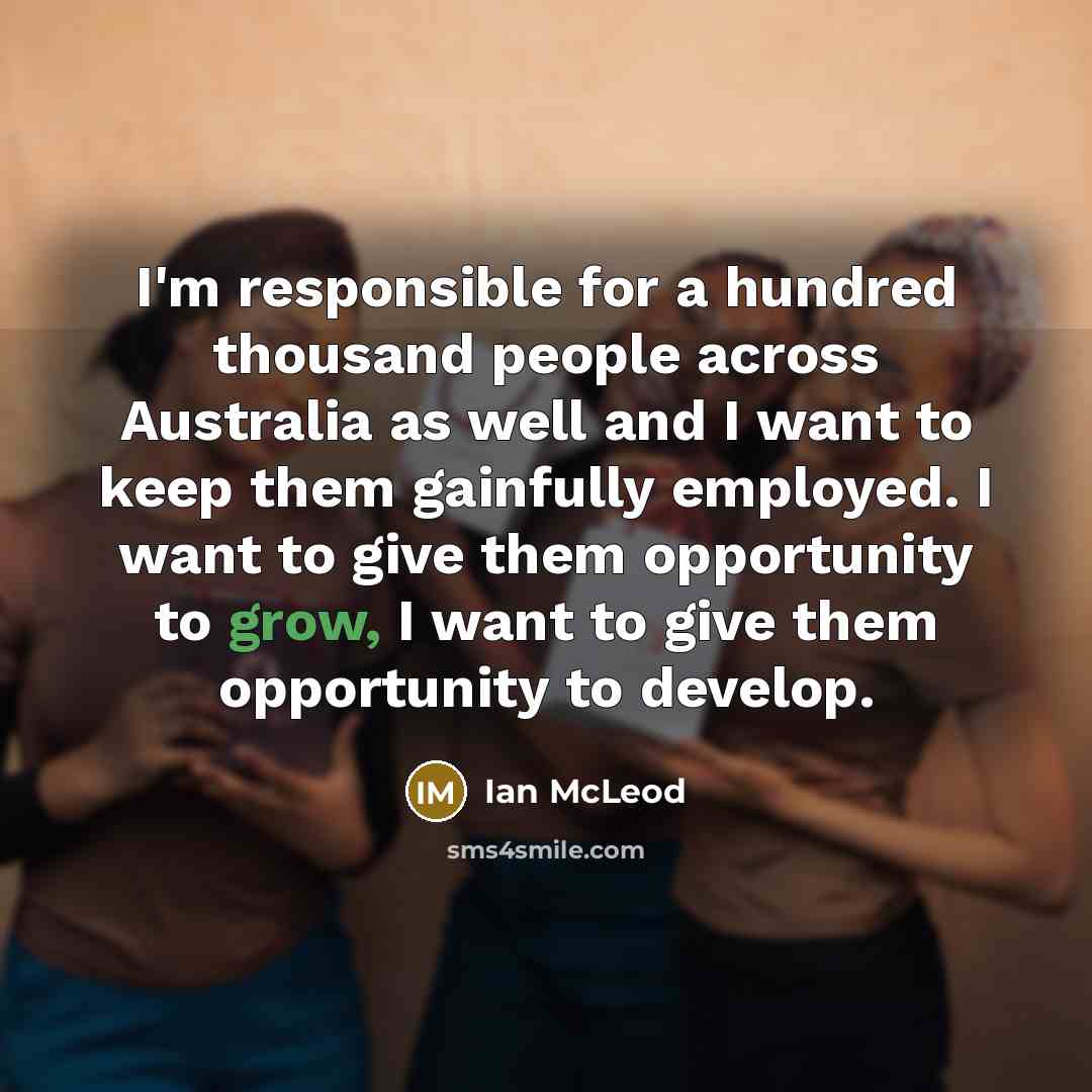 “I'm responsible for a hundred thousand people across Australia as…” quote by Ian McLeod