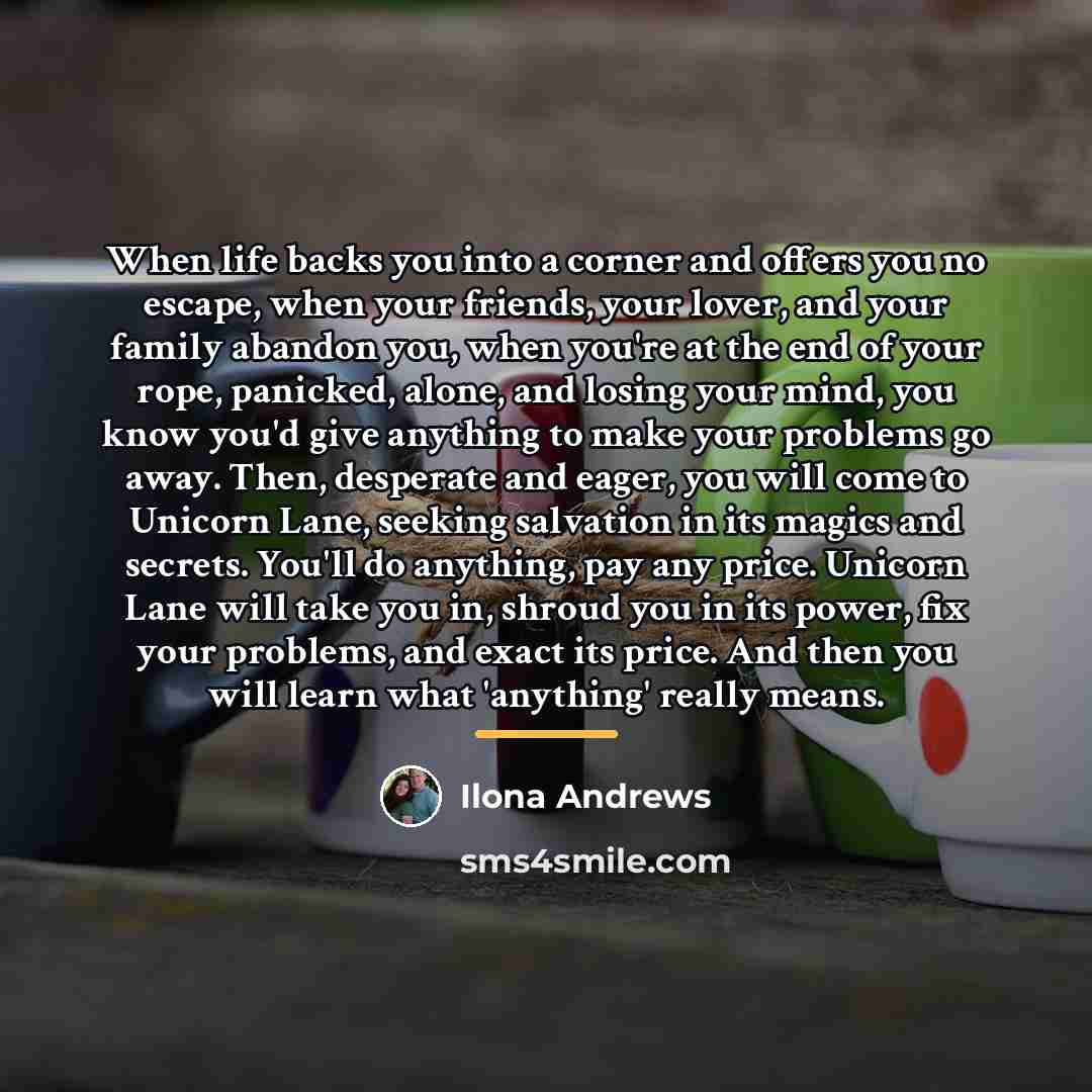 “When life backs you into a corner and offers you…” quote by Ilona Andrews