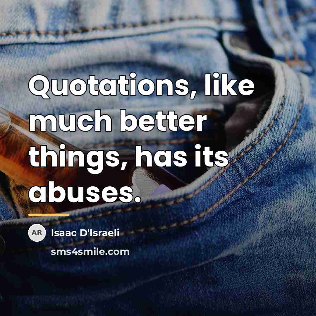 “Quotations, like much better things, has its abuses.…” quote by Isaac D'Israeli