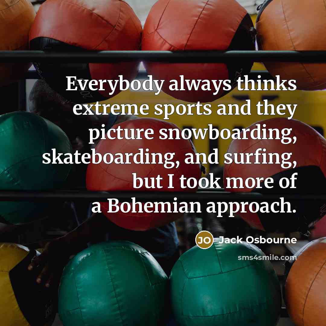 “Everybody always thinks extreme sports and they picture snowboarding, skateboarding,…” quote by Jack Osbourne