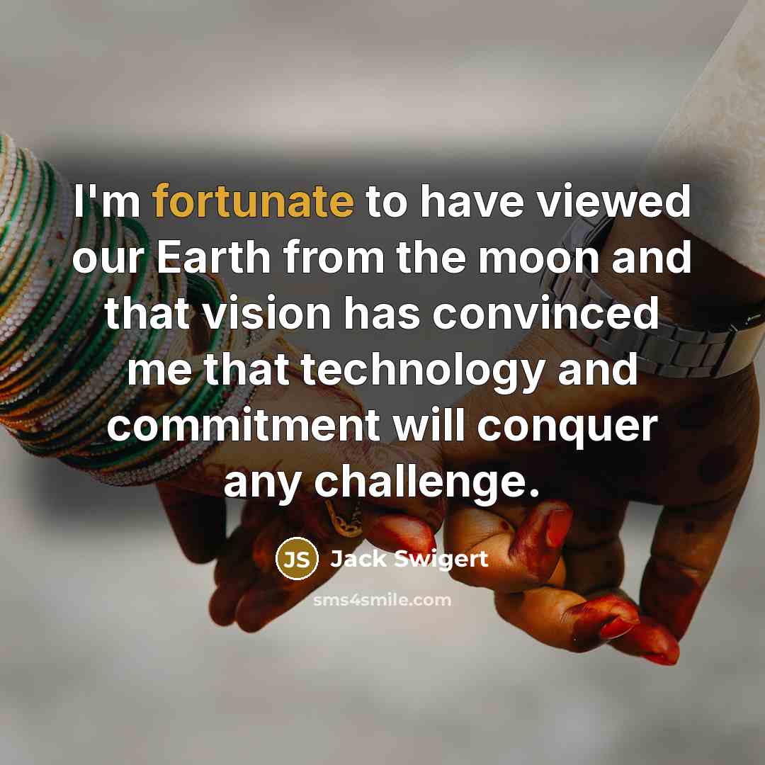 “I'm fortunate to have viewed our Earth from the moon…” quote by Jack Swigert