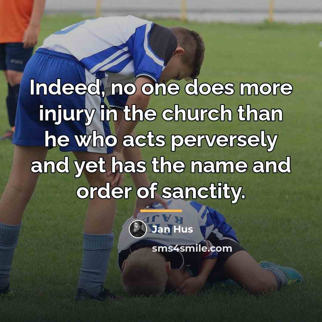 “Indeed, no one does more injury in the church than…” quote by Jan Hus