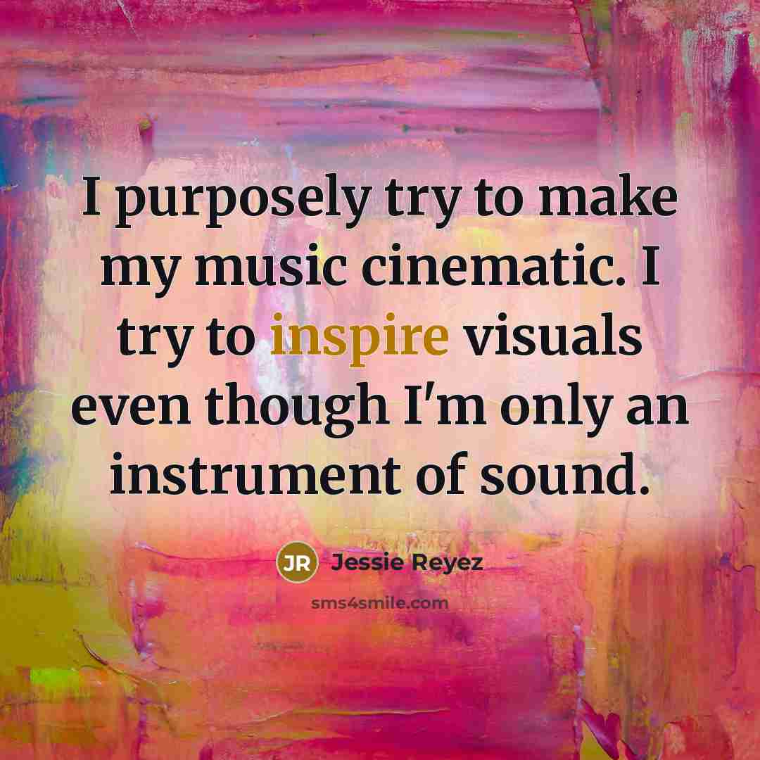 “I purposely try to make my music cinematic. I try…” quote by Jessie Reyez