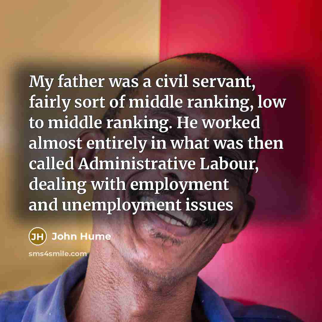 “My father was a civil servant, fairly sort of middle…” quote by John Hume