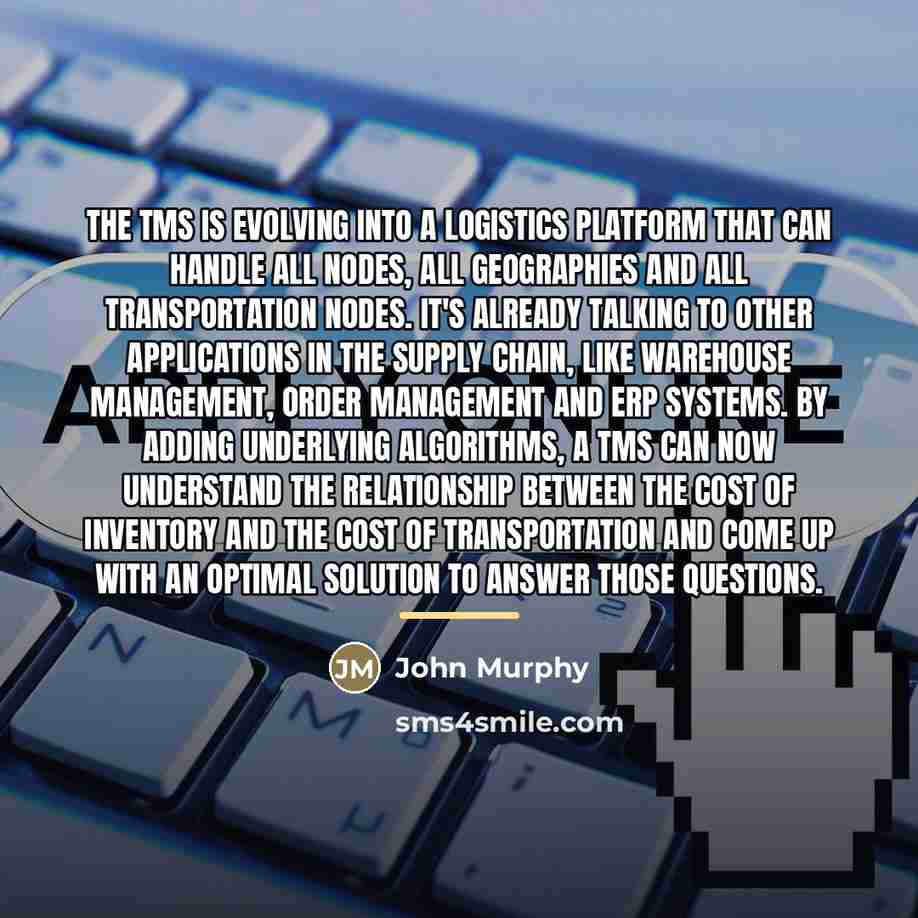 “The TMS is evolving into a logistics platform that can…” quote by John Murphy