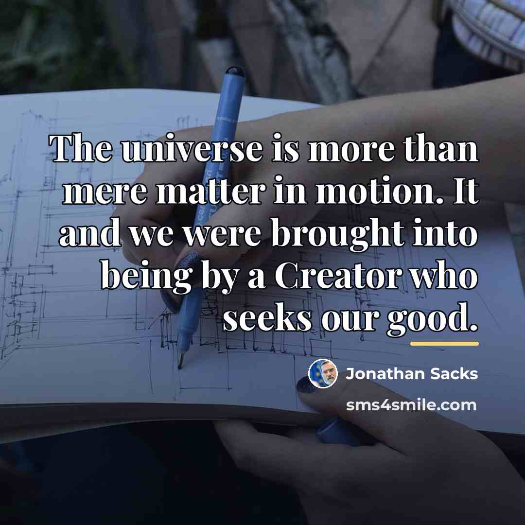 “The universe is more than mere matter in motion. It…” quote by Jonathan Sacks