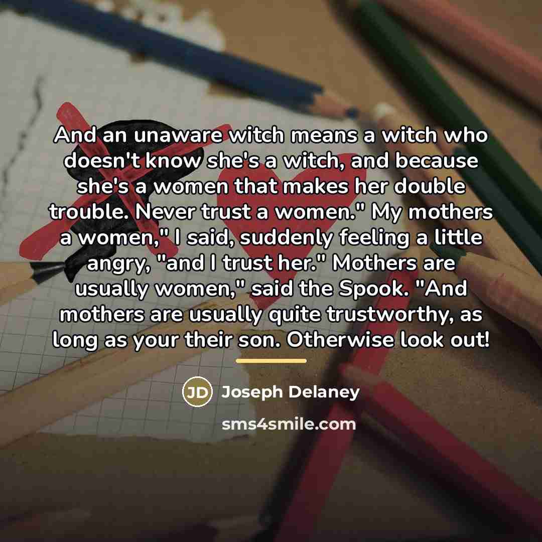 “And an unaware witch means a witch who doesn't know…” quote by Joseph Delaney