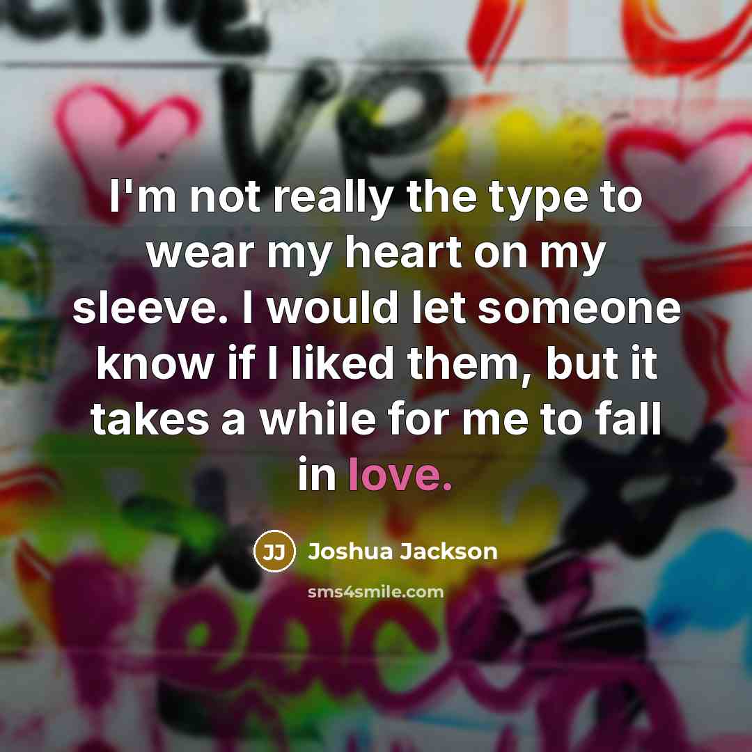 “I'm not really the type to wear my heart on…” quote by Joshua Jackson