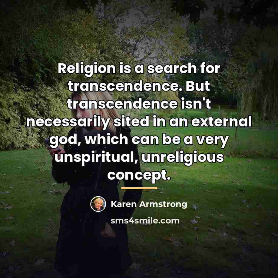 “Religion is a search for transcendence. But transcendence isn't necessarily…” quote by Karen Armstrong