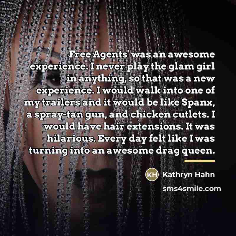 “Free Agents' was an awesome experience. I never play the…” quote by Kathryn Hahn