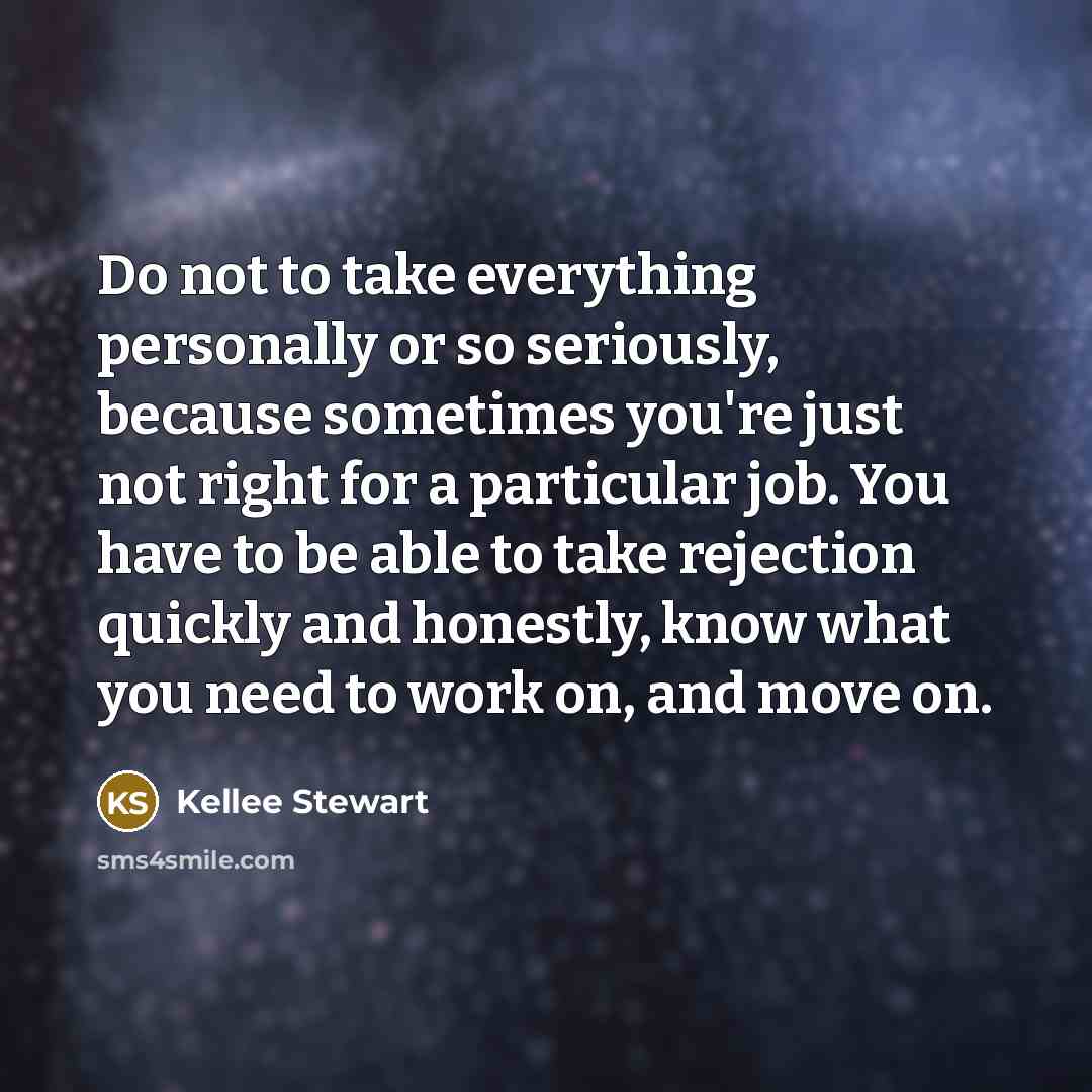 “Do not to take everything personally or so seriously, because…” quote by Kellee Stewart