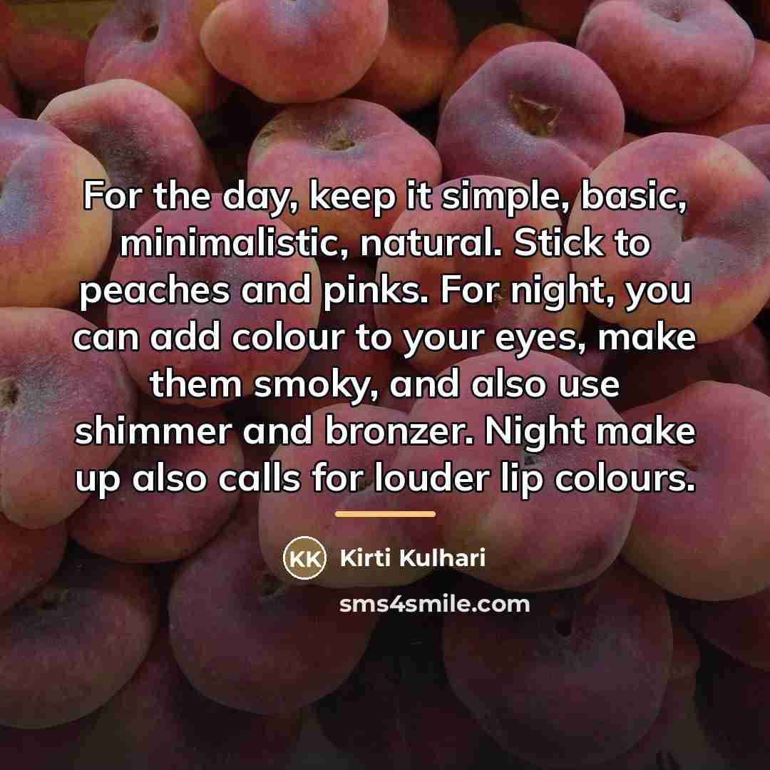 “For the day, keep it simple, basic, minimalistic, natural. Stick…” quote by Kirti Kulhari