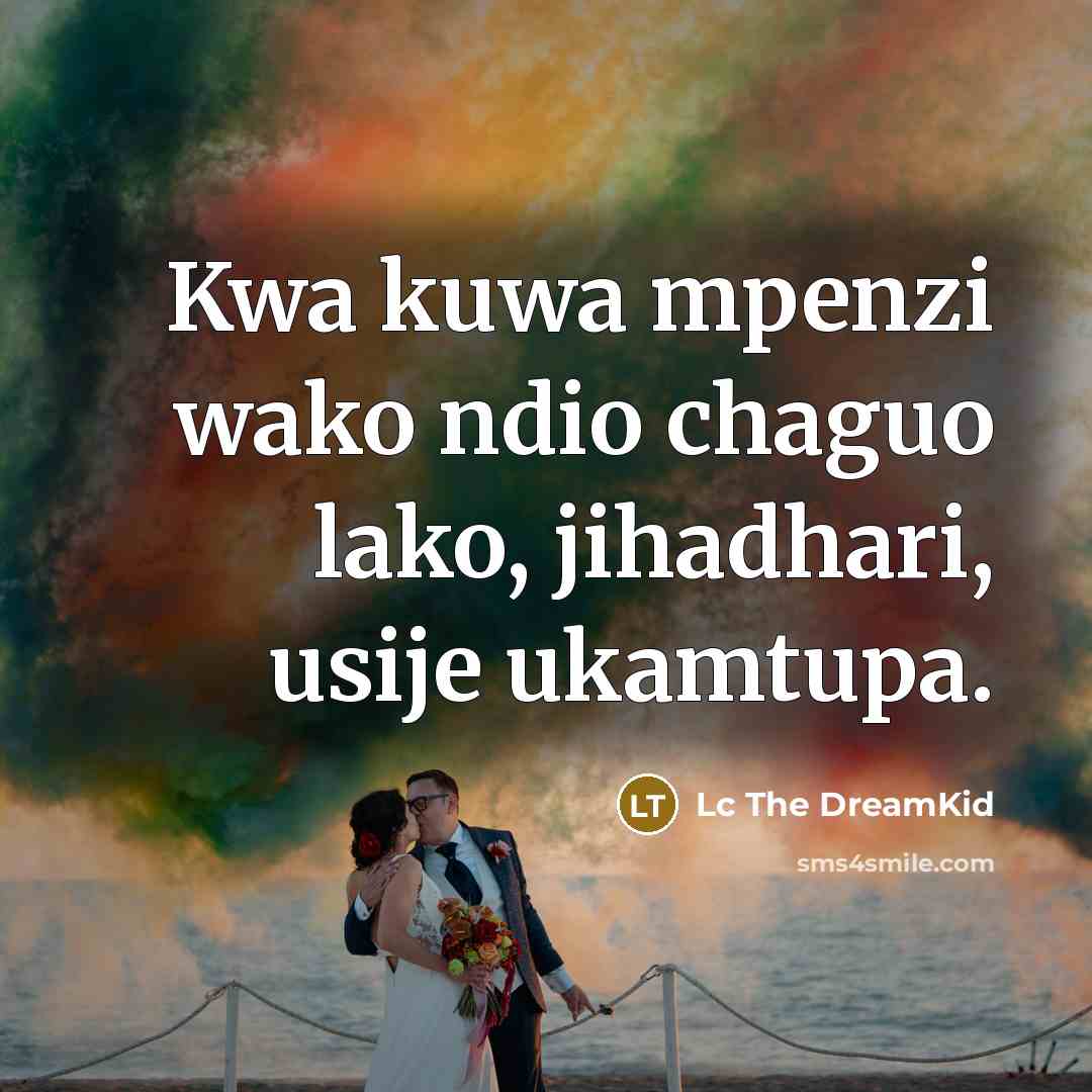 “Kwa kuwa mpenzi wako ndio chaguo lako, jihadhari, usije ukamtupa.…” quote by Lc The DreamKid