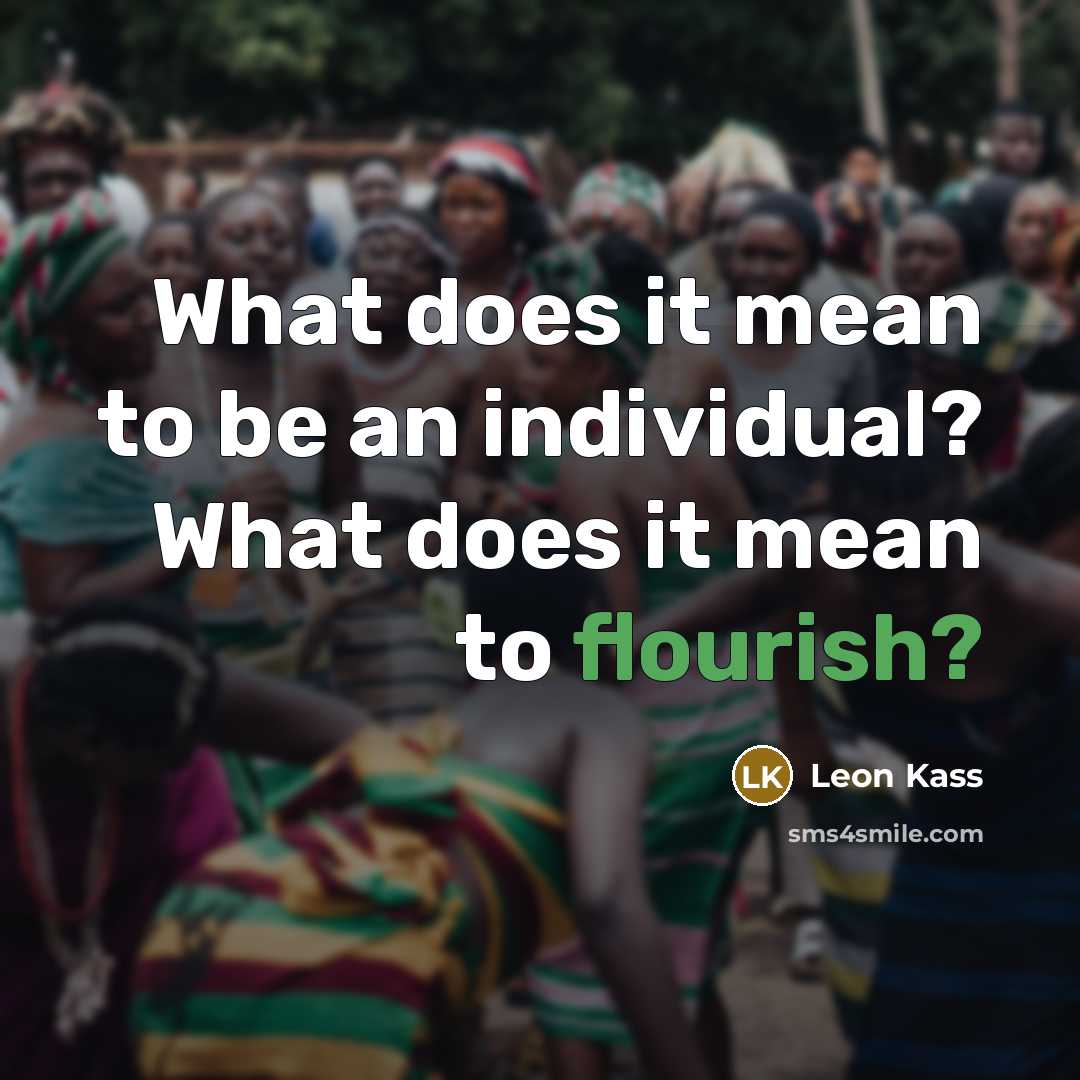 “What does it mean to be an individual? What does…” quote by Leon Kass