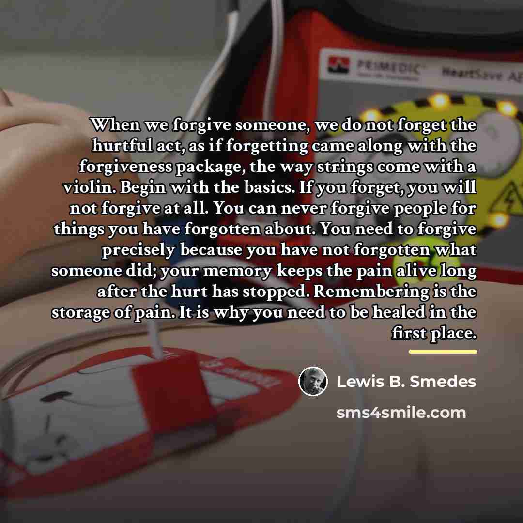 “When we forgive someone, we do not forget the hurtful…” quote by Lewis B. Smedes